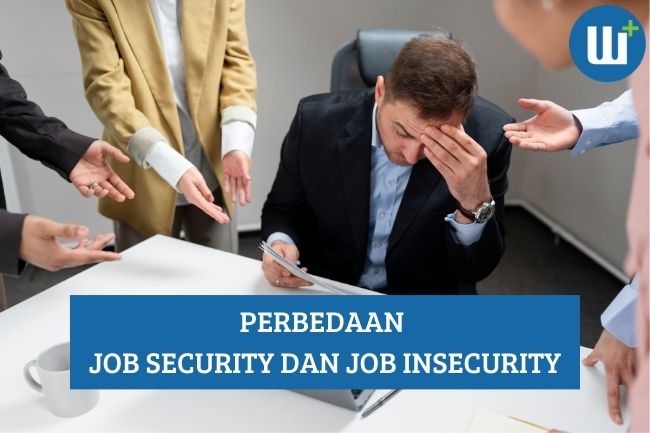 Mengetahui Perbedaan Job Security dengan Job Insecurity